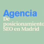 La mejor agencia posicionamiento seo en Madrid