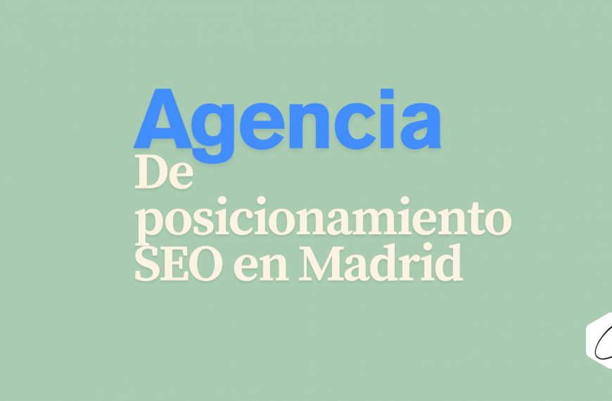 La mejor agencia posicionamiento seo en Madrid